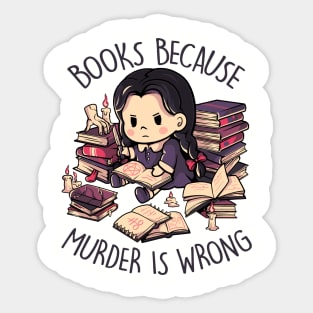 Books Because Murder is Wrong - Evil Darkness Geek Gift Sticker